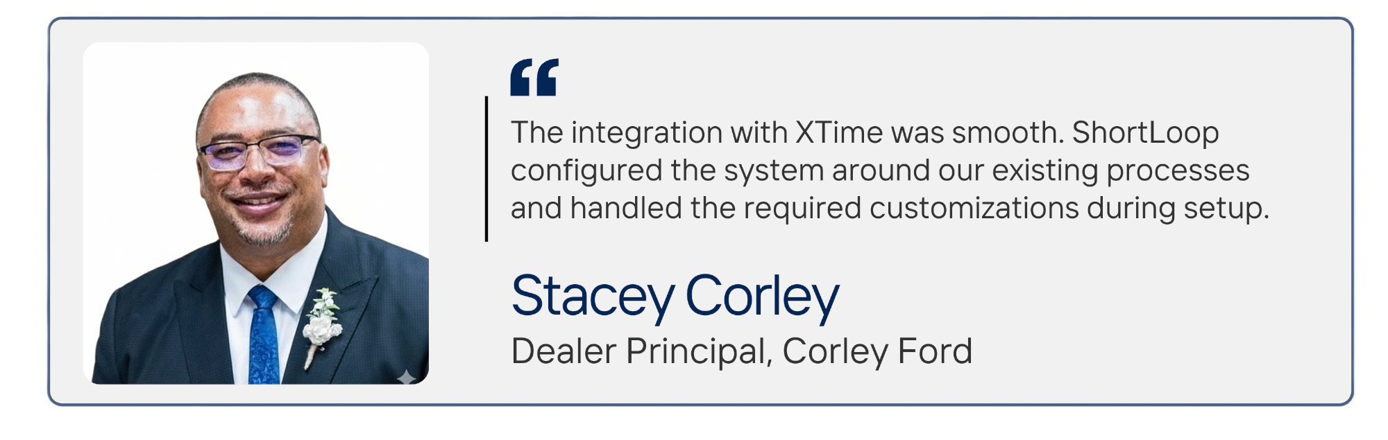 Stacey Corley: The integration with XTime was smooth. ShortLoop configured the system around our existing processes and handled the required customizations during setup.